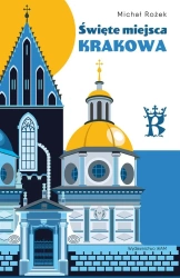 Święte miejsca Krakowa - Michał Rożek