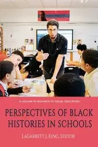Perspectives of Black Histories in Schools - King LaGarrett J.