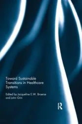 Toward Sustainable Transitions in Healthcare Systems - Broerse Jacqueline