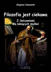 Filozofia jest ciekawa. Z ćwiczeniami dla... - Zbigniew Zdunowski