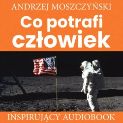 audiobook Co potrafi człowiek - Andrzej Moszczyński