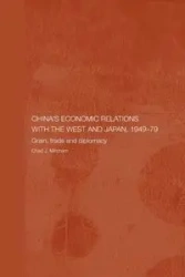 China's Economic Relations with the West and Japan, 1949-1979 - Chad Mitcham
