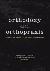 Orthodoxy and Orthopraxis - Cullum Douglas R.