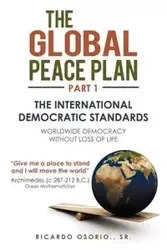 The Global Peace Plan Part 1 - Ricardo Osorio Sr.