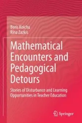 Mathematical Encounters and Pedagogical Detours - Boris Koichu