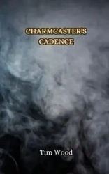 Charmcaster's Cadence - Tim Wood