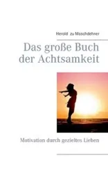 Das große Buch der Achtsamkeit - Moschdehner Herold zu