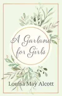 A Garland for Girls - Louisa May Alcott