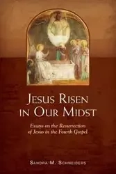 Jesus Risen in Our Midst - Sandra Schneiders