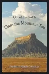 Out of the Gulch, Onto the Mountain Top - Frederic Civish Jr. Marsh