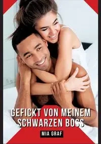 Gefickt von meinem schwarzen Boss - Mia Graf