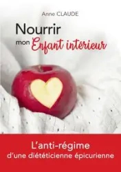 Nourrir mon Enfant intérieur - Claude Anne