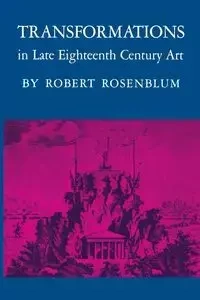 Transformations in Late Eighteenth-Century Art - Robert Rosenblum