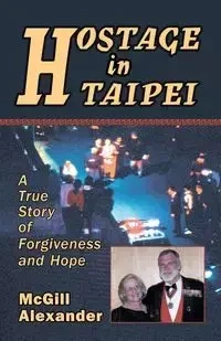 Hostage in Taipei - Alexander McGill