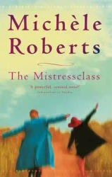 Mistressclass, The. Roberts, Michele. PB - Michele Roberts