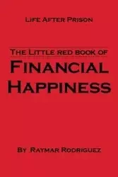 The Little Red Book of Financial Happiness - Rodriguez Raymar