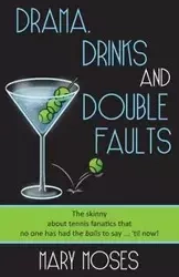 Drama, Drinks and Double Faults - Moses Mary