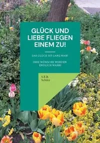Glück und Liebe fliegen einem zu! - Schütz S.E.B.