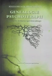 Genealogie psychoterapii. Fragmenty dyskursu egzys - Małgorzata Opoczyńska