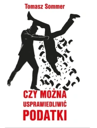 Czy można usprawiedliwić podatki - Tomasz Sommer