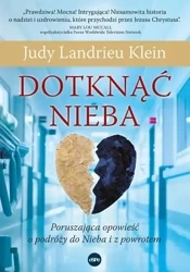 Dotknąć Nieba. Poruszająca opowieść o podróży do.. - Judy Landrieu Klein