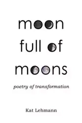 Moon Full of Moons - Lehmann Kat