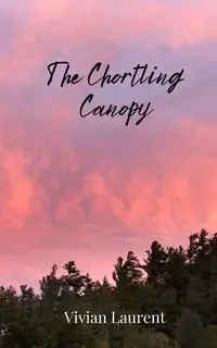 The Chortling Canopy - Vivian Laurent