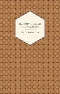 Italian Villas and Their Gardens - Edith Wharton