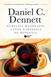 Dźwignie wyobraźni i inne narzędzia do myślenia - Daniel C. Dennett, Łukasz Kurek