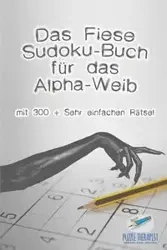 Das Fiese Sudoku-Buch für das Alpha-Weib | mit 300 + Sehr einfachen Rätsel - Puzzle Therapist