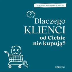 audiobook Dlaczego klienci od Ciebie nie kupują? - Dagmara Kokoszka-Lassota
