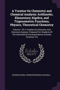 A Treatise On Chemistry and Chemical Analysis - International Correspondence Schools