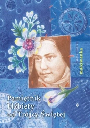 Malowanka - Pamiętnik Elżbiety od Trójcy Świętej - Anna Wiraszka, Arkadiusz Wanat