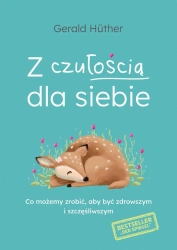 Z czułością dla siebie - Gerald Hther