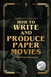 How to Write and Produce Paper Movies - Frost Jaiden