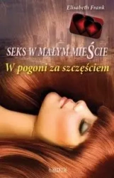 Seks w małym mieście. W pogoni za szczęściem - Elizabeth Frank
