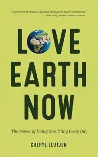 Love Earth Now - Cheryl Leutjen
