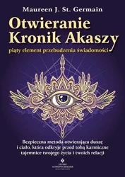 Otwieranie Kronik Akaszy piąty element.. - Maureen J. St. Germain