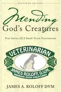Mending God's Creatures - James Roloff A