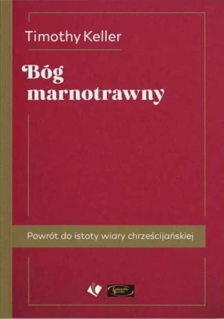 Bóg marnotrawny. Powrót do istoty wiary... w.2 - Timothy Keller