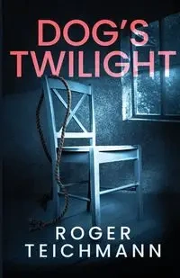 Dog's Twilight - Roger Teichmann