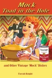 Mock Toad-In-The-Hole and Other Vintage Mock Dishes - Farrah Knight