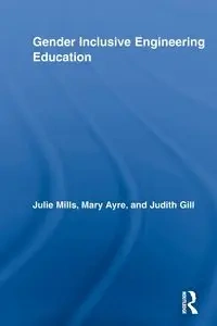 Gender Inclusive Engineering Education - Julie Mills