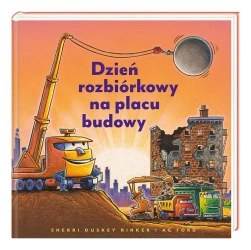 Dzień rozbiórkowy na placu budowy w.2 - Sherri Duskey Rinker, AG Ford