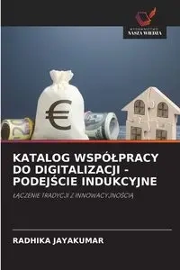 KATALOG WSPÓŁPRACY DO DIGITALIZACJI - PODEJŚCIE INDUKCYJNE - JAYAKUMAR RADHIKA