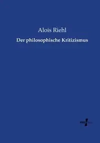 Der philosophische Kritizismus - Riehl Alois