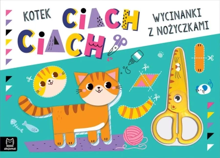 Wycinanki z nożyczkami. Kotek ciach, ciach! - praca zbiorowa