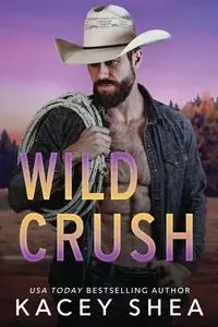 Wild Crush - Shea Kacey