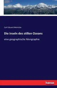 Die Inseln des stillen Ozeans - Carl Meinicke Eduard