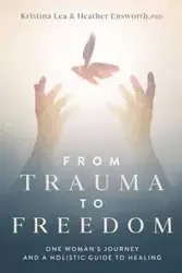 From Trauma to Freedom - Lea Kristina